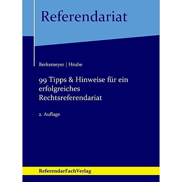 Referendariat / 99 Tipps & Hinweise für ein erfolgreiches Rechtsreferendariat, Michael Berkemeyer, Mandy Hrube