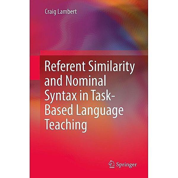 Referent Similarity and Nominal Syntax in Task-Based Language Teaching, Craig Lambert