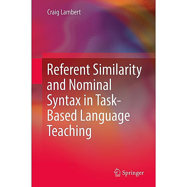 Referent Similarity and Nominal Syntax in Task-Based Language Teaching, Craig Lambert