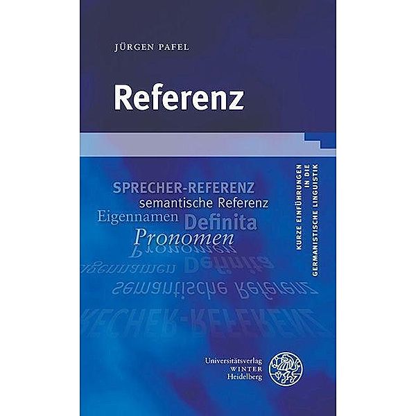 Referenz / Kurze Einführungen in die germanistische Linguistik Bd.22, Jürgen Pafel