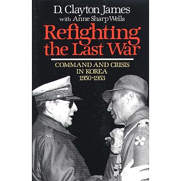 Refighting the Last War, D. Clayton James