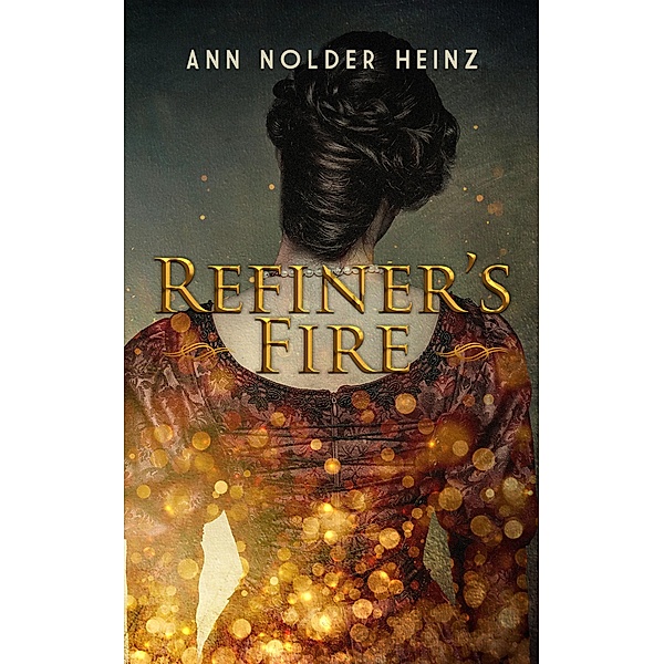 Refiner's Fire, Ann Nolder Heinz