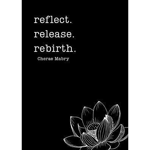 reflect. release. rebirth., Cherae Mabry
