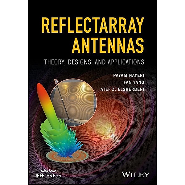 Reflectarray Antennas / Wiley - IEEE, Payam Nayeri, Fan Yang, Atef Z. Elsherbeni