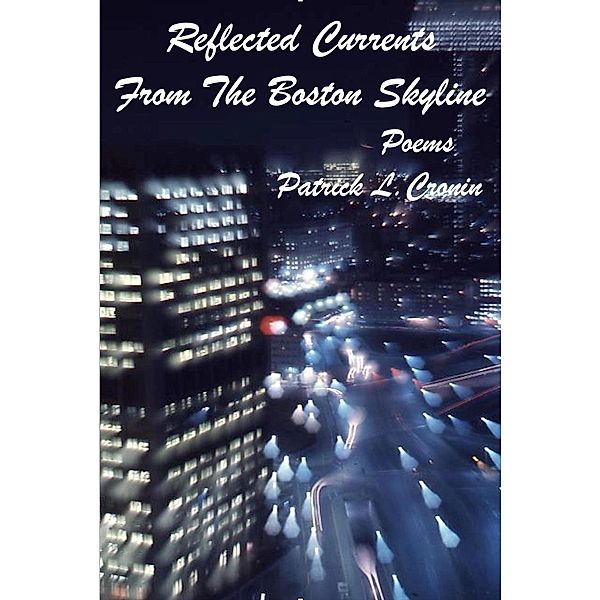 Reflected Currents From The Boston Skyline  - Poems, Patrick Cronin