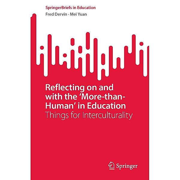 Reflecting on and with the 'More-than-Human' in Education, Fred Dervin, Mei Yuan