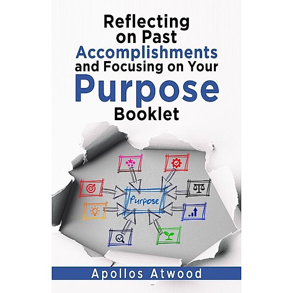 Reflecting On Past Accomplishments and Focusing on Your Purpose Booklet, Apollos Atwood