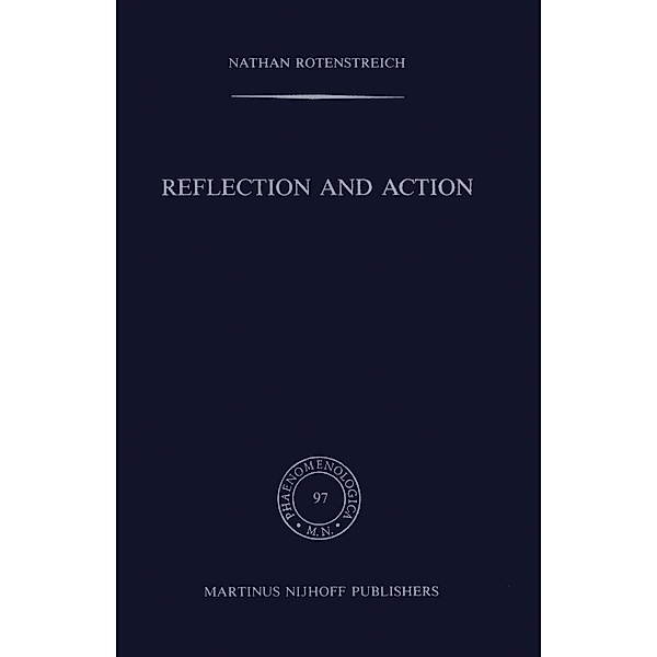 Reflection and Action / Phaenomenologica Bd.97, Nathan Rotenstreich