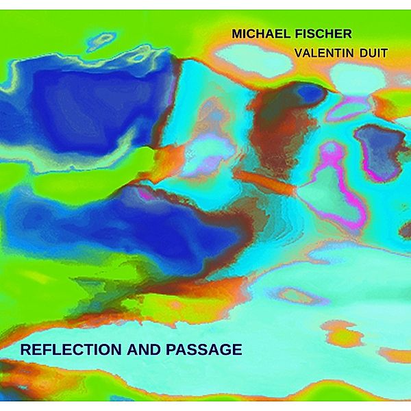 Reflection And Passage, Michael Fischer, Valentin Duit