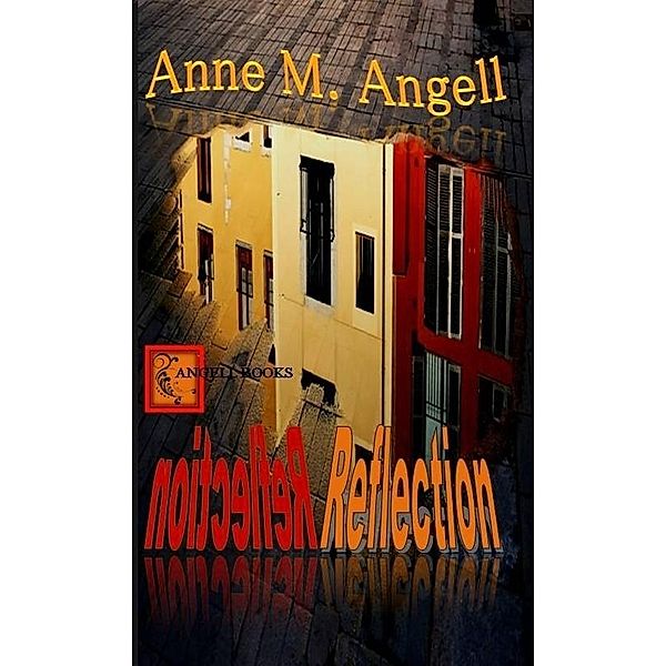 Reflection / Anne M Angell, Anne M Angell
