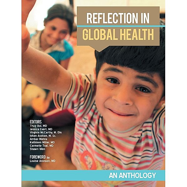 Reflection In Global Health: An Anthology, Md Bui, Md Evert, M. Div. McCarthy, M. Sc. Asokan, Ambar Mehta, Md Miller, Md Tsai, Shawn Wen