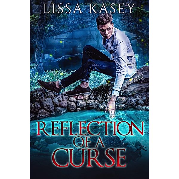 Reflection of a Curse (Romancing a Curse, #3) / Romancing a Curse, Lissa Kasey