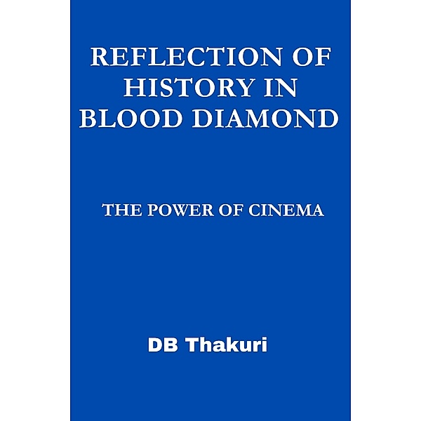 Reflection of History in Blood Diamond: The Power of Cinema, Db Thakuri