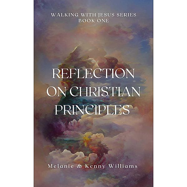 Reflection On Christian Principles (Walking With Jesus) / Walking With Jesus, Melanie Williams