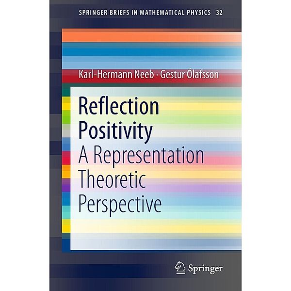 Reflection Positivity / SpringerBriefs in Mathematical Physics Bd.32, Karl-Hermann Neeb, Gestur Ólafsson