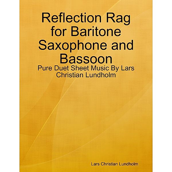 Reflection Rag for Baritone Saxophone and Bassoon - Pure Duet Sheet Music By Lars Christian Lundholm, Lars Christian Lundholm