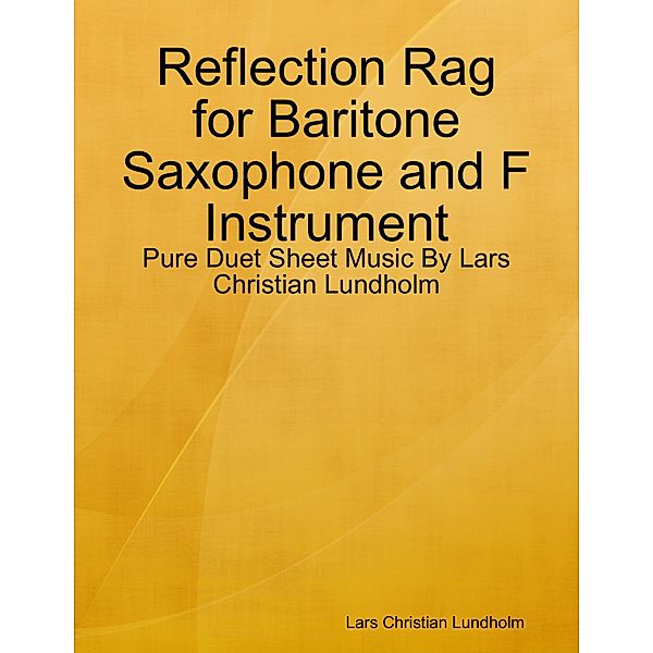 Reflection Rag for Baritone Saxophone and F Instrument - Pure Duet Sheet Music By Lars Christian Lundholm, Lars Christian Lundholm