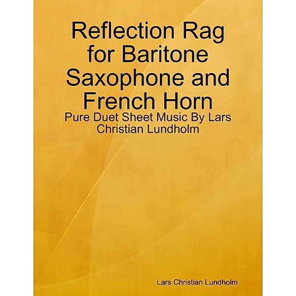 Reflection Rag for Baritone Saxophone and French Horn - Pure Duet Sheet Music By Lars Christian Lundholm, Lars Christian Lundholm