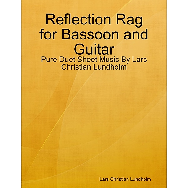 Reflection Rag for Bassoon and Guitar - Pure Duet Sheet Music By Lars Christian Lundholm, Lars Christian Lundholm
