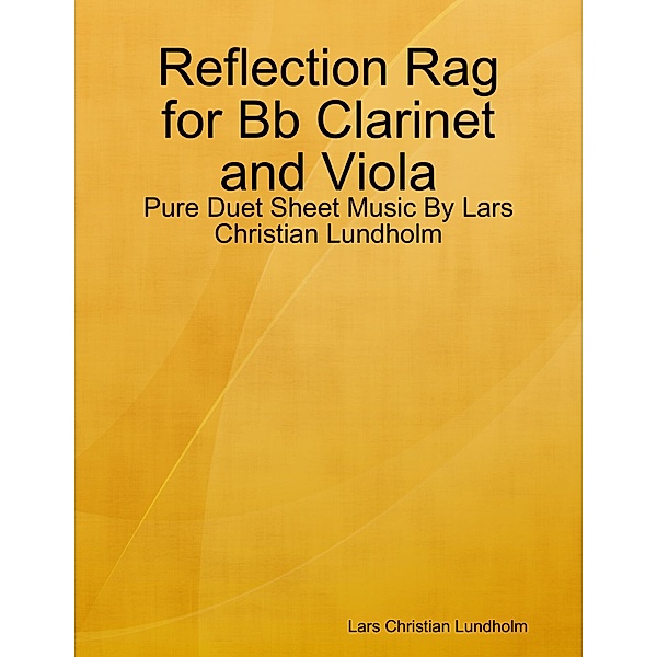 Reflection Rag for Bb Clarinet and Viola - Pure Duet Sheet Music By Lars Christian Lundholm, Lars Christian Lundholm