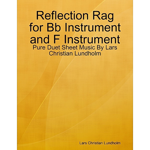 Reflection Rag for Bb Instrument and F Instrument - Pure Duet Sheet Music By Lars Christian Lundholm, Lars Christian Lundholm