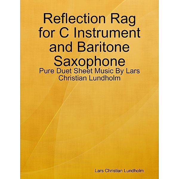 Reflection Rag for C Instrument and Baritone Saxophone - Pure Duet Sheet Music By Lars Christian Lundholm, Lars Christian Lundholm