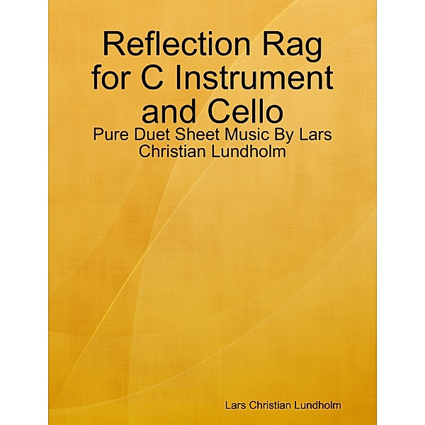 Reflection Rag for C Instrument and Cello - Pure Duet Sheet Music By Lars Christian Lundholm, Lars Christian Lundholm