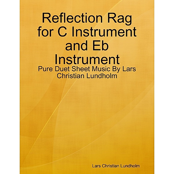 Reflection Rag for C Instrument and Eb Instrument - Pure Duet Sheet Music By Lars Christian Lundholm, Lars Christian Lundholm