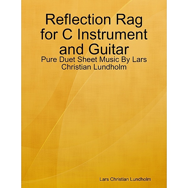 Reflection Rag for C Instrument and Guitar - Pure Duet Sheet Music By Lars Christian Lundholm, Lars Christian Lundholm