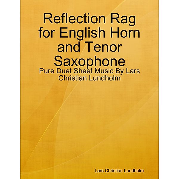 Reflection Rag for English Horn and Tenor Saxophone - Pure Duet Sheet Music By Lars Christian Lundholm, Lars Christian Lundholm