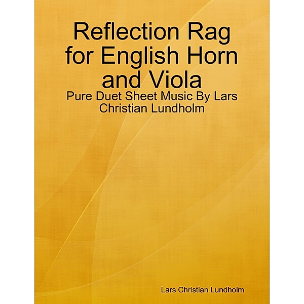 Reflection Rag for English Horn and Viola - Pure Duet Sheet Music By Lars Christian Lundholm, Lars Christian Lundholm