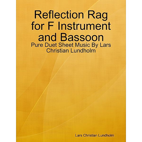 Reflection Rag for F Instrument and Bassoon - Pure Duet Sheet Music By Lars Christian Lundholm, Lars Christian Lundholm