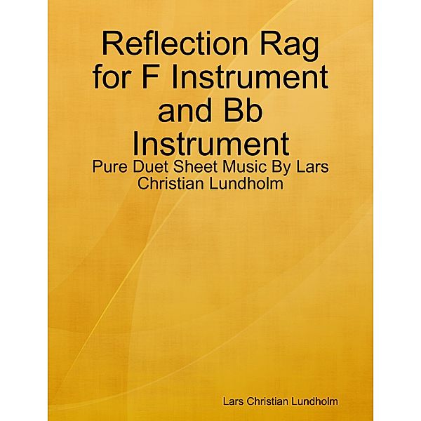 Reflection Rag for F Instrument and Bb Instrument - Pure Duet Sheet Music By Lars Christian Lundholm, Lars Christian Lundholm