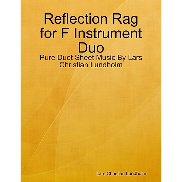 Reflection Rag for F Instrument Duo - Pure Duet Sheet Music By Lars Christian Lundholm, Lars Christian Lundholm