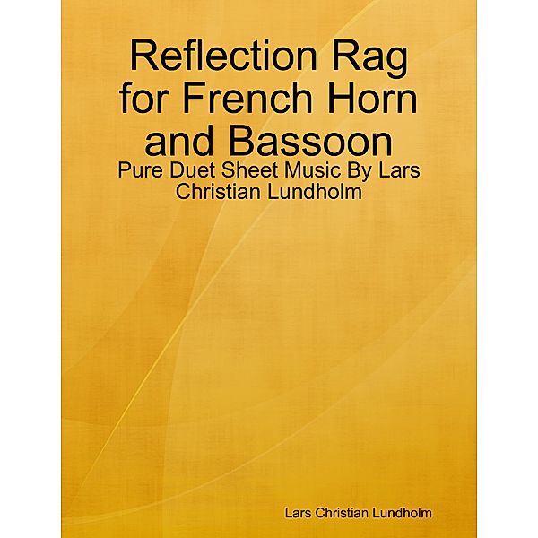 Reflection Rag for French Horn and Bassoon - Pure Duet Sheet Music By Lars Christian Lundholm, Lars Christian Lundholm