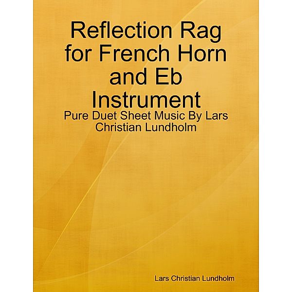 Reflection Rag for French Horn and Eb Instrument - Pure Duet Sheet Music By Lars Christian Lundholm, Lars Christian Lundholm