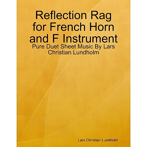 Reflection Rag for French Horn and F Instrument - Pure Duet Sheet Music By Lars Christian Lundholm, Lars Christian Lundholm