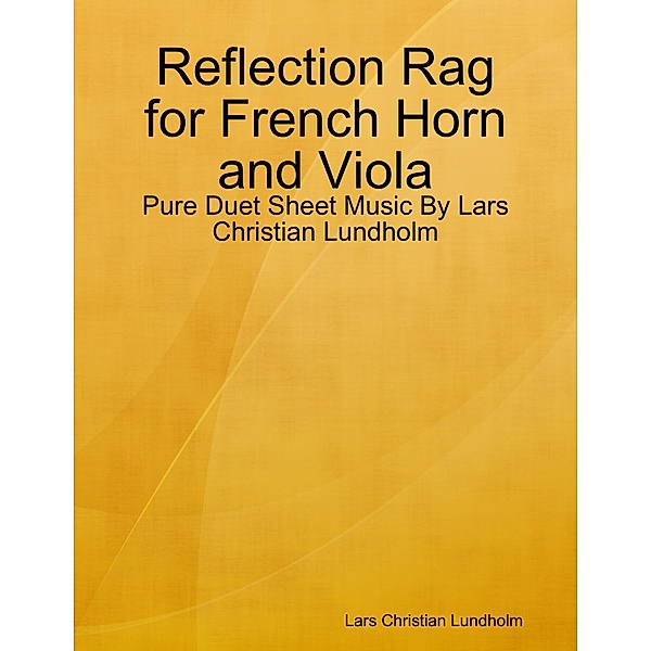 Reflection Rag for French Horn and Viola - Pure Duet Sheet Music By Lars Christian Lundholm, Lars Christian Lundholm