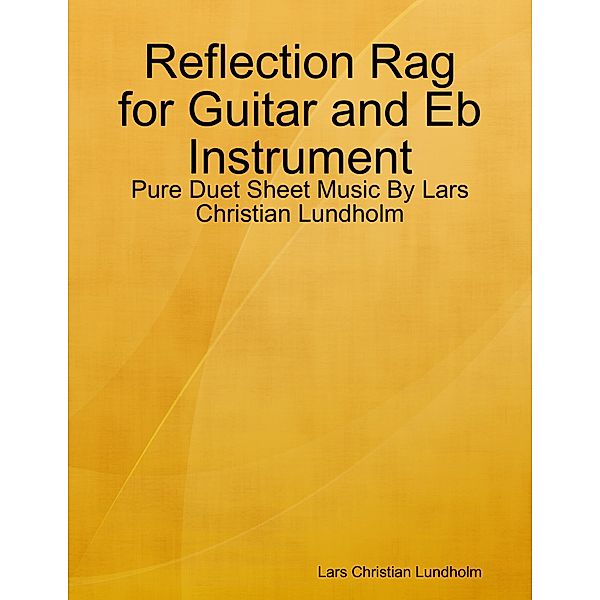 Reflection Rag for Guitar and Eb Instrument - Pure Duet Sheet Music By Lars Christian Lundholm, Lars Christian Lundholm