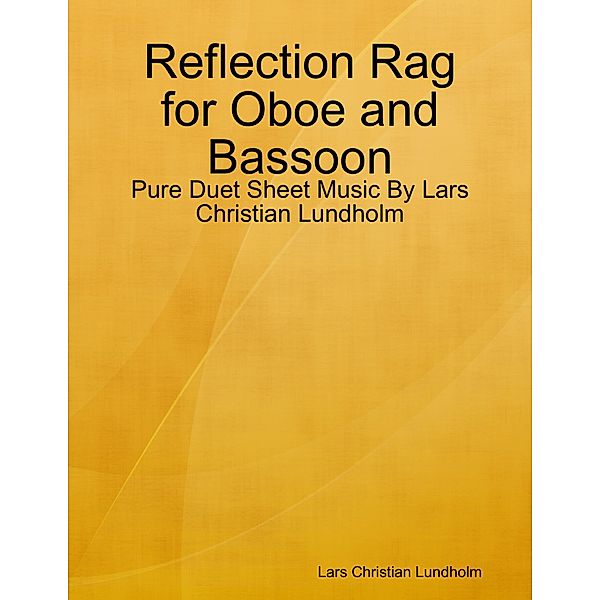 Reflection Rag for Oboe and Bassoon - Pure Duet Sheet Music By Lars Christian Lundholm, Lars Christian Lundholm