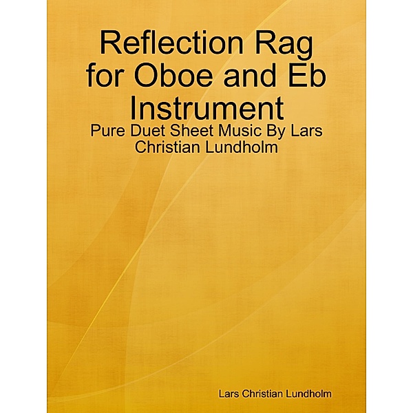 Reflection Rag for Oboe and Eb Instrument - Pure Duet Sheet Music By Lars Christian Lundholm, Lars Christian Lundholm