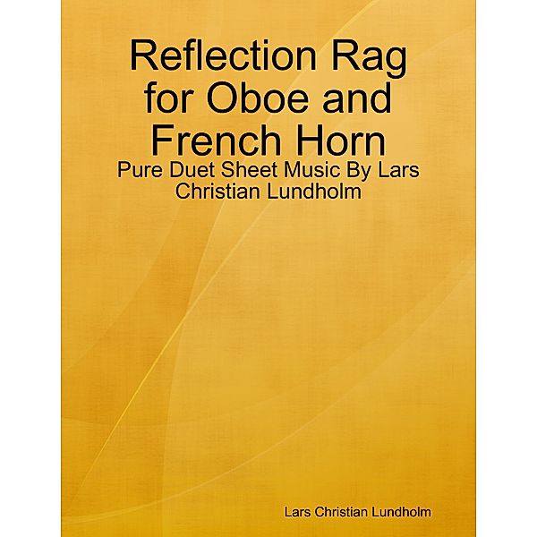Reflection Rag for Oboe and French Horn - Pure Duet Sheet Music By Lars Christian Lundholm, Lars Christian Lundholm