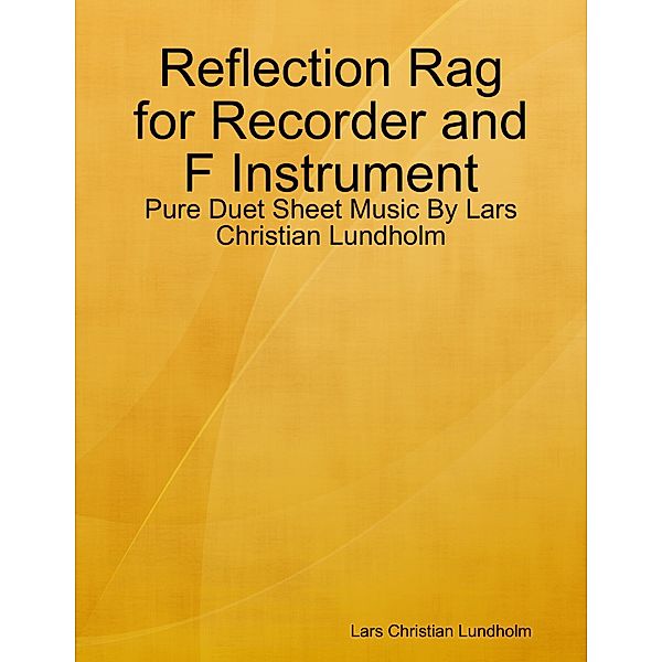 Reflection Rag for Recorder and F Instrument - Pure Duet Sheet Music By Lars Christian Lundholm, Lars Christian Lundholm