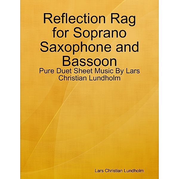 Reflection Rag for Soprano Saxophone and Bassoon - Pure Duet Sheet Music By Lars Christian Lundholm, Lars Christian Lundholm