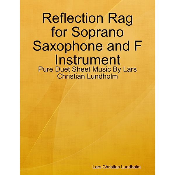 Reflection Rag for Soprano Saxophone and F Instrument - Pure Duet Sheet Music By Lars Christian Lundholm, Lars Christian Lundholm