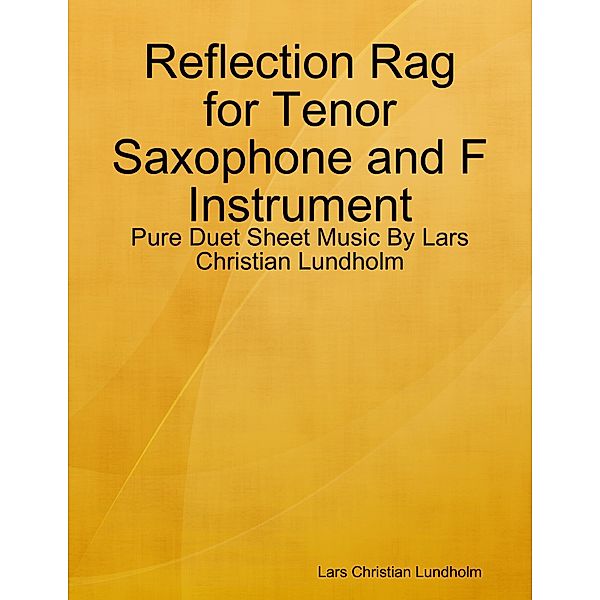 Reflection Rag for Tenor Saxophone and F Instrument - Pure Duet Sheet Music By Lars Christian Lundholm, Lars Christian Lundholm