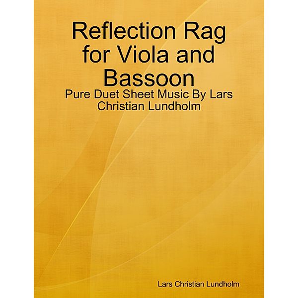 Reflection Rag for Viola and Bassoon - Pure Duet Sheet Music By Lars Christian Lundholm, Lars Christian Lundholm