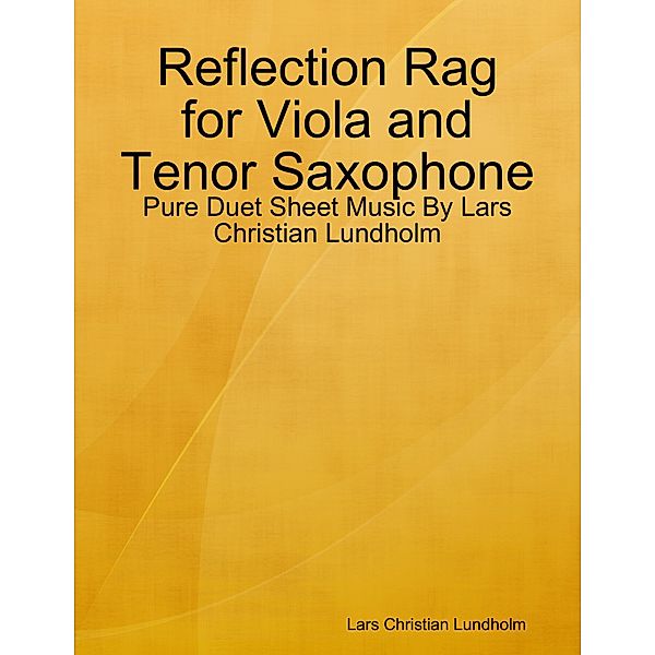 Reflection Rag for Viola and Tenor Saxophone - Pure Duet Sheet Music By Lars Christian Lundholm, Lars Christian Lundholm