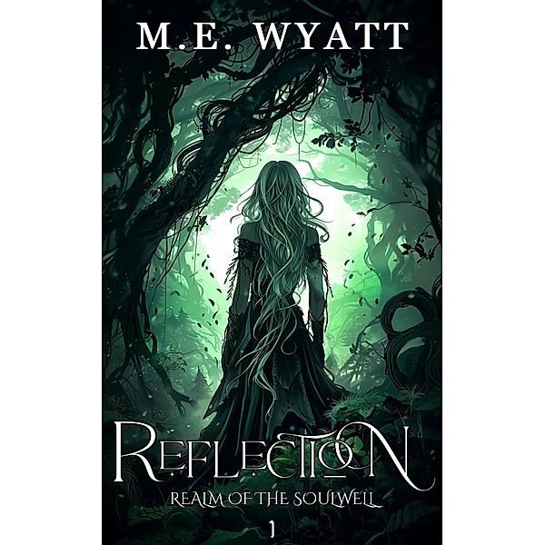 Reflection: Realm of the Soulwell / Realm of the Soulwell, M. E. Wyatt