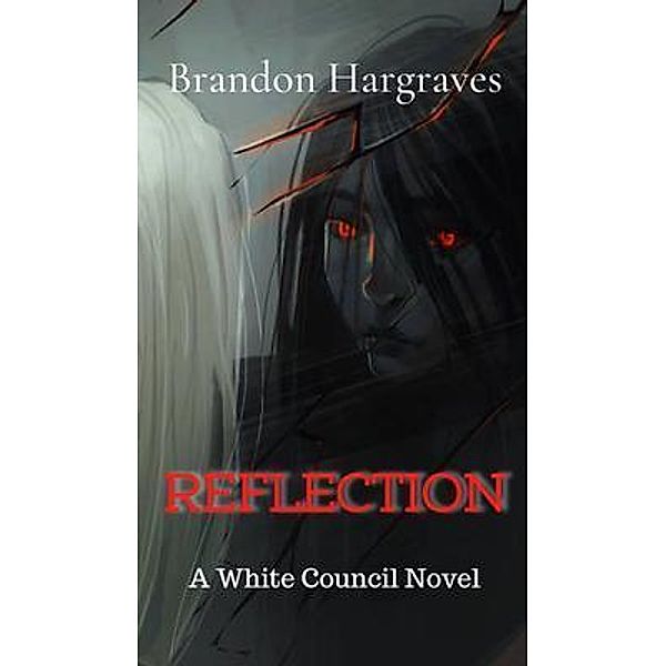 Reflection / The White Council Bd.1, Brandon Hargraves